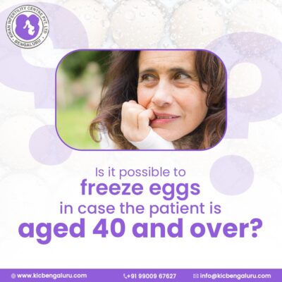 Is it possible to freeze eggs in case the patient is aged 40 and over?