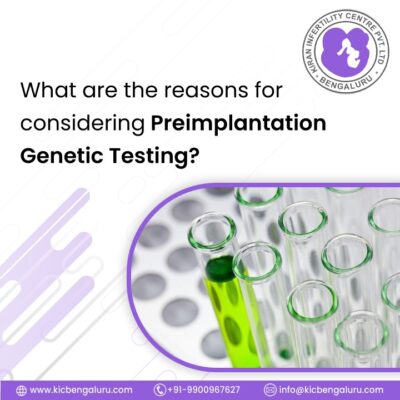 What are the reasons for considering preimplantation genetic testing